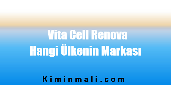 Vita Cell Renova Hangi Ülkenin Markası