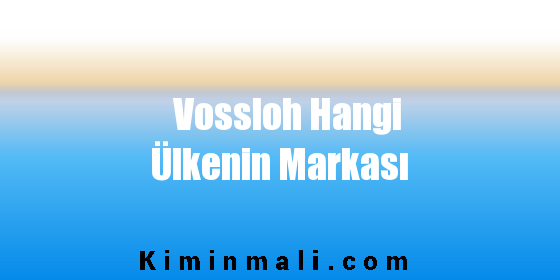 Vossloh Hangi Ülkenin Markası