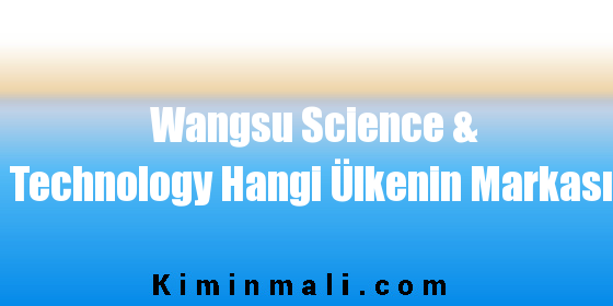 Wangsu Science & Technology Hangi Ülkenin Markası