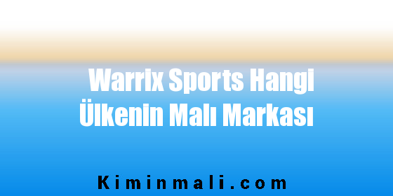 Warrix Sports Hangi Ülkenin Malı Markası