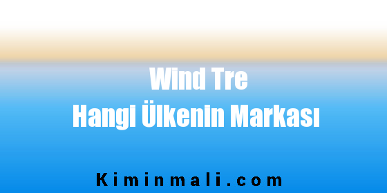 Wind Tre Hangi Ülkenin Markası