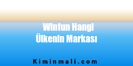 Winfun Hangi Ülkenin Markası