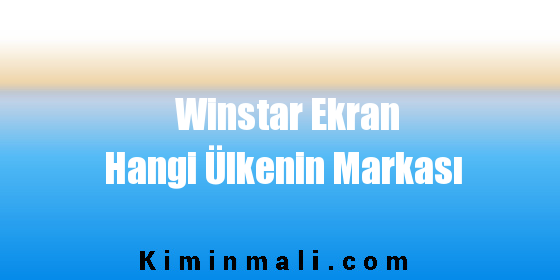 Winstar Ekran Hangi Ülkenin Markası
