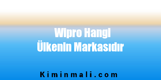 Wipro Hangi Ülkenin Markasıdır