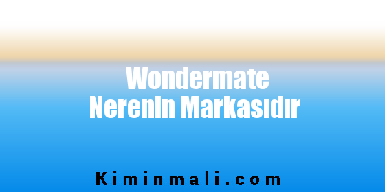 Wondermate Nerenin Markasıdır