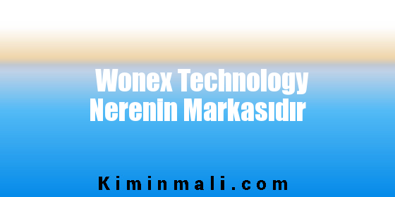 Wonex Technology Nerenin Markasıdır