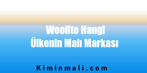 Woolite Hangi Ülkenin Malı Markası