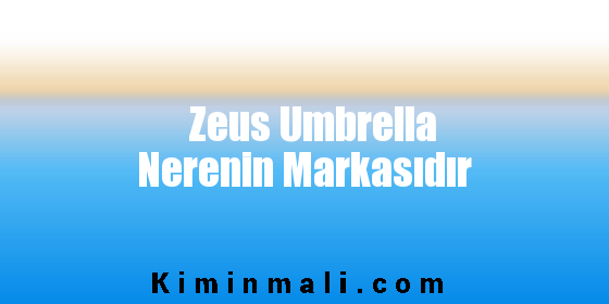 Zeus Umbrella Nerenin Markasıdır