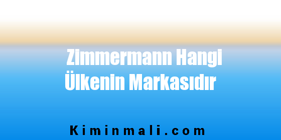 Zimmermann Hangi Ülkenin Markasıdır