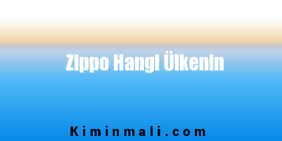 Zippo Hangi Ülkenin Markası