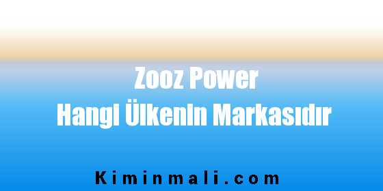 Zooz Power Hangi Ülkenin Markasıdır