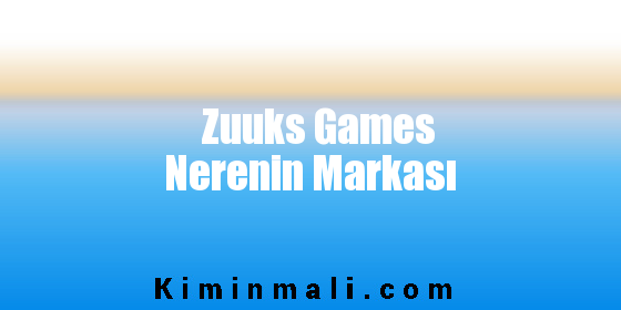 Zuuks Games Nerenin Markası