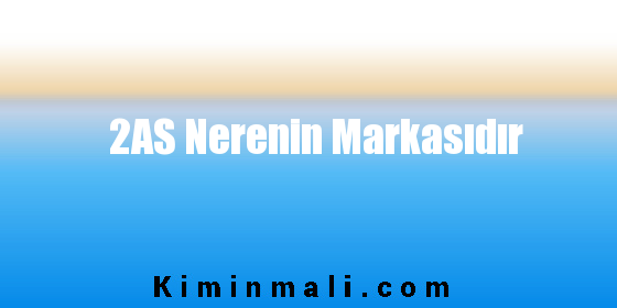 2AS Nerenin Markasıdır