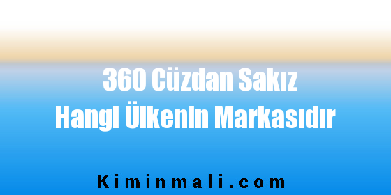 360 Cüzdan Sakız Hangi Ülkenin Markasıdır