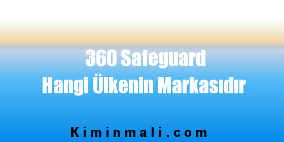 360 Safeguard Hangi Ülkenin Markasıdır