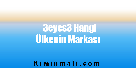 3eyes3 Hangi Ülkenin Markası