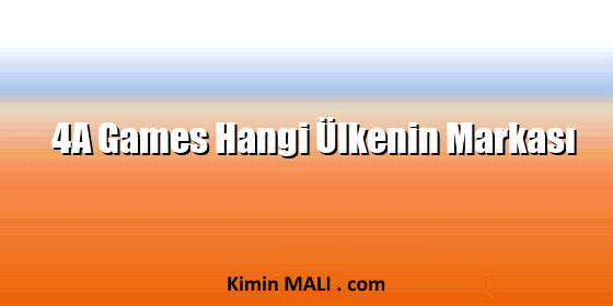4A Games Hangi Ülkenin Markası 4A Games Hangi Ülkenin Markası Public Domain - CC0