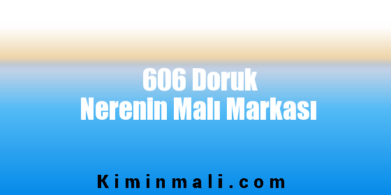 606 Doruk Nerenin Malı Markası