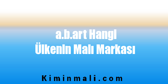 a.b.art Hangi Ülkenin Malı Markası