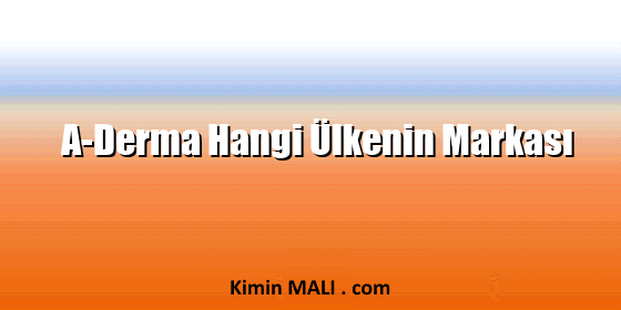 A-Derma Hangi Ülkenin Markası A-Derma Hangi Ülkenin Markası Public Domain - CC0