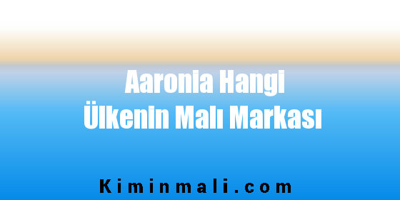 Aaronia Hangi Ülkenin Malı Markası