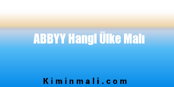 ABBYY Hangi Ülke Malı