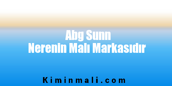 Abg Sunn Nerenin Malı Markasıdır