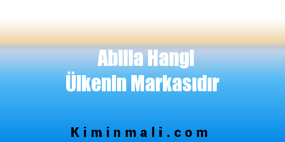 Abilia Hangi Ülkenin Markasıdır