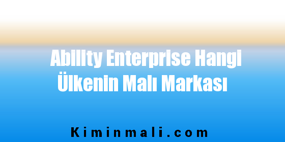 Ability Enterprise Hangi Ülkenin Malı Markası