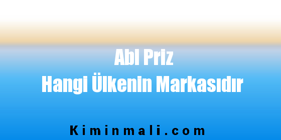 Abl Priz Hangi Ülkenin Markasıdır