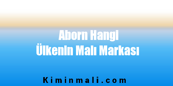 Aborn Hangi Ülkenin Malı Markası