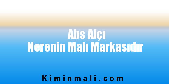 Abs Alçı Nerenin Malı Markasıdır