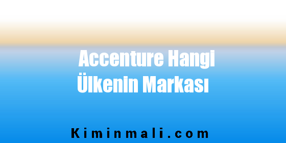 Accenture Hangi Ülkenin Markası