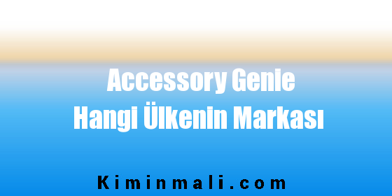 Accessory Genie Hangi Ülkenin Markası