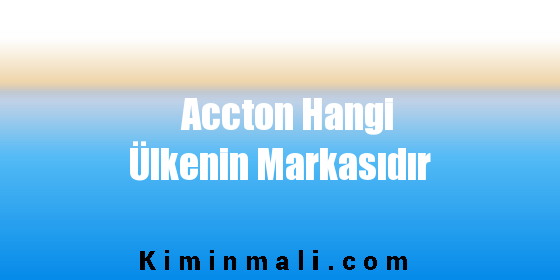 Accton Hangi Ülkenin Markasıdır