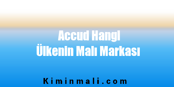 Accud Hangi Ülkenin Malı Markası