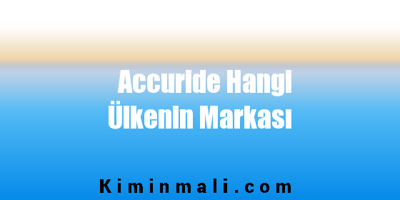 Accuride Hangi Ülkenin Markası