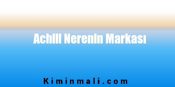 Achill Nerenin Markası