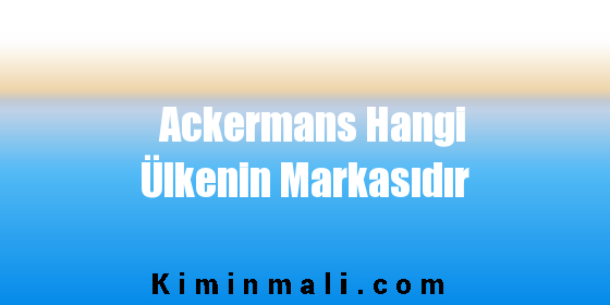 Ackermans Hangi Ülkenin Markasıdır