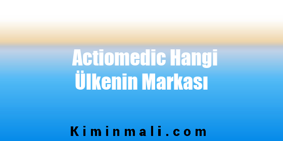 Actiomedic Hangi Ülkenin Markası