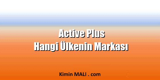 Active Plus Hangi Ülkenin Markası Active Plus Hangi Ülkenin Markası