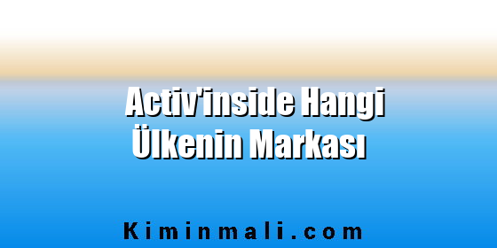 Activ’inside Hangi Ülkenin Markası