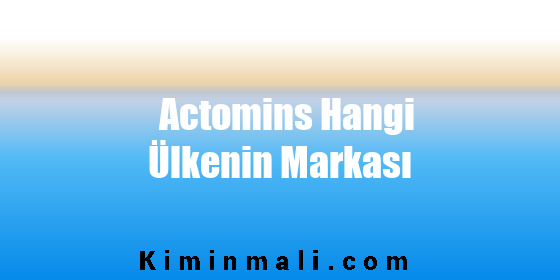 Actomins Hangi Ülkenin Markası