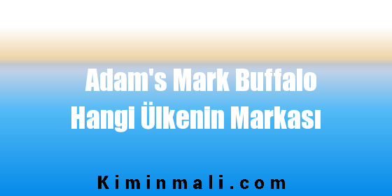 Adam's Mark Buffalo Hangi Ülkenin Markası