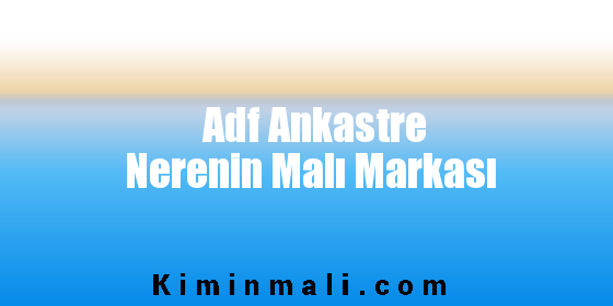 Adf Ankastre Nerenin Malı Markası