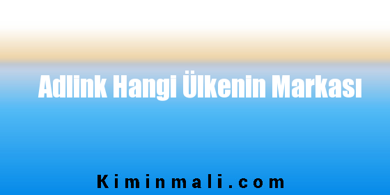 Adlink Hangi Ülkenin Markası