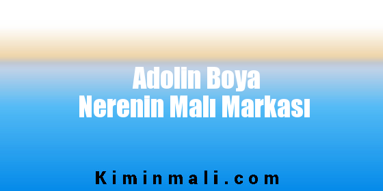 Adolin Boya Nerenin Malı Markası