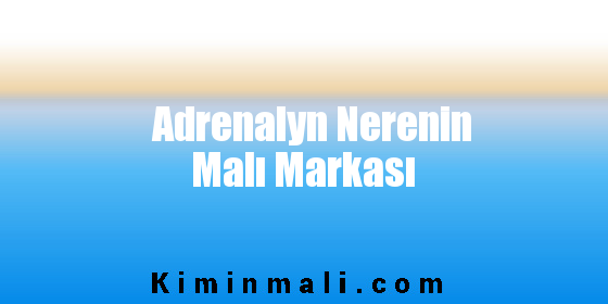 Adrenalyn Nerenin Malı Markası