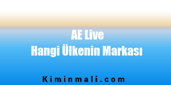 AE Live Hangi Ülkenin Markası