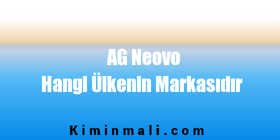 AG Neovo Hangi Ülkenin Markasıdır